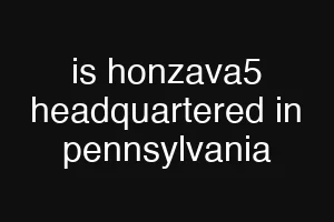 is honzava5 headquartered in pennsylvania